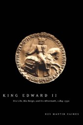 book King Edward II: His Life, His Reign, and Its Aftermath, 1284-1330