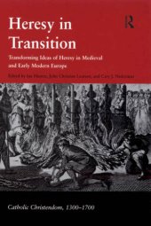 book Heresy in transition: transforming ideas of heresy in medieval and early modern Europe