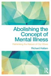 book Abolishing the concept of mental illness: rethinking the nature of our woes