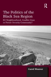 book The politics of the Black Sea region: EU neighbourhood, conflict zone or future security community?