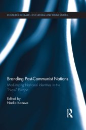 book Branding post-communist nations marketizing national identities in the ''new'' Europe