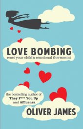 book Love bombing: reset your child's emotional thermostat