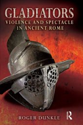 book Gladiators: violence and spectacle in ancient Rome