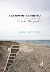 book Self, reason, and freedom in Descartes' metaphysics