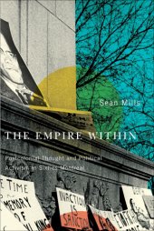 book The Empire Within: Postcolonial Thought and Political Activism in Sixties Montreal