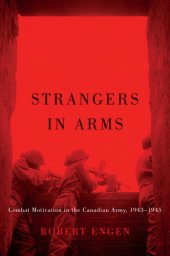 book Strangers in arms: combat motivation in the Canadian Army, 1943 1945