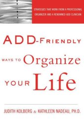 book ADD-Friendly Ways to Organize Your Life: Strategies that Work from a Professional Organizer and a Renowned ADD Clinician