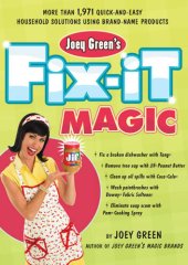 book Joey Green's fix-it magic: more than 1,971 quick-and-easy home solutions using brand-name products