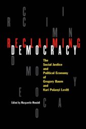 book Reclaiming Democracy: the Social Justice and Political Economy of Gregory Baum and kari Polanyi Levitt