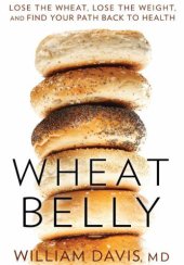 book Wheat Belly: Lose the Wheat, Lose the Weight and Find Your Path Back to Health