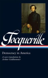 book Alexis de Tocqueville: Democracy in America: A New Translation by Arthur Goldhammer