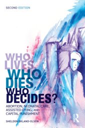 book Who lives, who dies, who decides?: abortion, neonatal care, assisted dying, and capital punishment