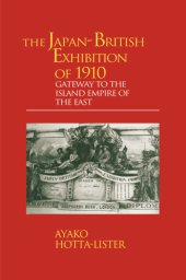 book The Japan-British Exhibition of 1910: gateway to the island empire of the East