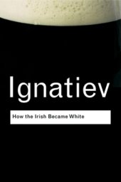 book How the Irish Became White