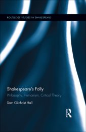 book Shakespeare's folly: philosophy, humanism, critical theory