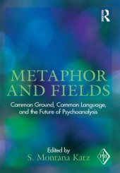 book Metaphor and fields common ground, common language, and the future of psychoanalysis