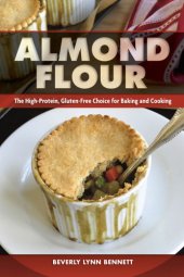 book Almond flour: the high-protein, gluten-free choice for baking and cooking