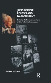 book Jung on war, politics and Nazi Germany: exploring the theory of archetypes and the collective unconscious