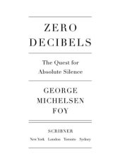 book Zero Decibels: The Quest for Absolute Silence