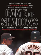 book Game of shadows: barry bonds, balco, and the steroids scandal that rocked professional sports