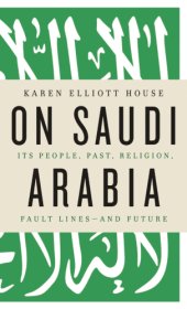 book On Saudi Arabia: its people, past, religion, contradictions, and future