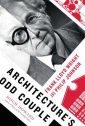 book Architecture's odd couple: Frank Lloyd Wright and Philip Johnson