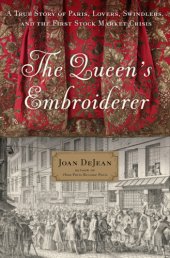 book The Queen's Embroiderer: a True Story of Paris, Lovers, Swindlers, and the First Stock Market Crisis