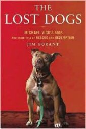 book The lost dogs: Michael Vick's dogs and their tale of rescue and redemption