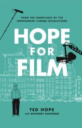 book Hope for film: from the front lines of the independent cinema and movie streaming revolutions