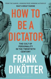 book How to Be a Dictator: the Cult of Personality in the Twentieth Century