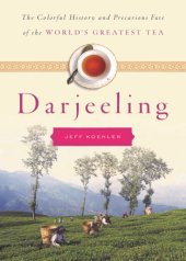 book Darjeeling: the colorful history and precarious fate of the world's greatest tea