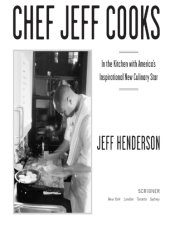 book Chef Jeff cooks: in the kitchen with America's inspirational new culinary star