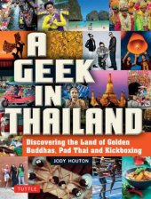 book A Geek in Thailand: Discovering the Land of Golden Buddhas, Pad Thai and Kickboxing