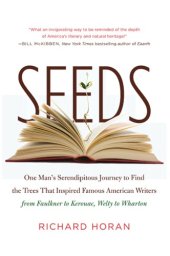 book Seeds: one man's serendipitous journey to find the trees that inspired famous american writers from faulkner to kerouac, welty to wharton