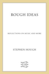 book Rough ideas: reflections on music and more