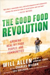 book The Good Food Revolution: Growing Healthy Food, People, and Communities