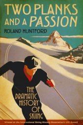 book Two planks and a passion: the dramatic history of skiing