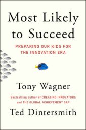 book Most likely to succeed: preparing our kids for the new innovation era