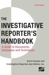 book The investigative reporter's handbook: a guide to documents, databases, and techniques