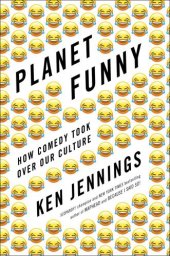 book Planet funny: how comedy took over our culture