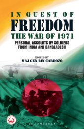 book In Quest of Freedom: the War of 1971 - Personal Accounts by Soldiers from India and Bangladesh