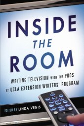 book Inside the room: writing TV with the pros at UCLA Extension Writers' Program