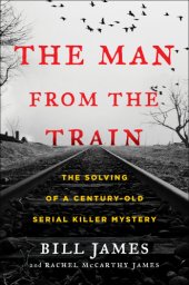 book The man from the train: discovering America's most elusive serial killer