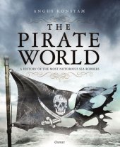 book The pirate world: a history of the most notorious sea robbers