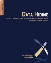 book Data hiding exposing concealed data in multimedia, operating systems, mobile devices and network protocols