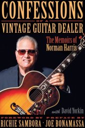 book Confessions of a vintage guitar dealer: the memoirs of Norman Harris