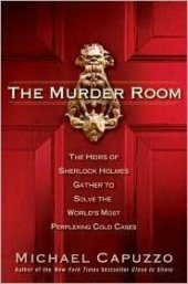 book The Murder Room: The Heirs of Sherlock Holmes Gather to Solve the World's Most Perplexing Cold Cases