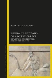 book Funerary Epigrams of Ancient Greece: Reflections on Literature, Society and Religion