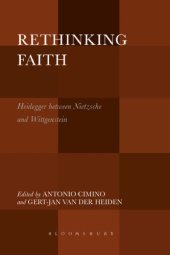 book Rethinking faith: Heidegger between Nietzsche and Wittgenstein