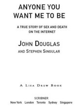 book Anyone You Want Me to Be: A True Story of Sex and Death on the Internet